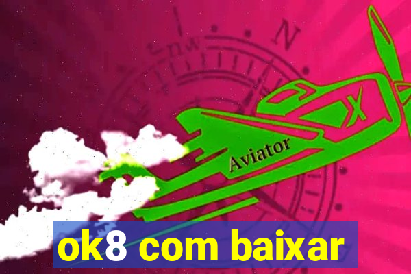 ok8 com baixar